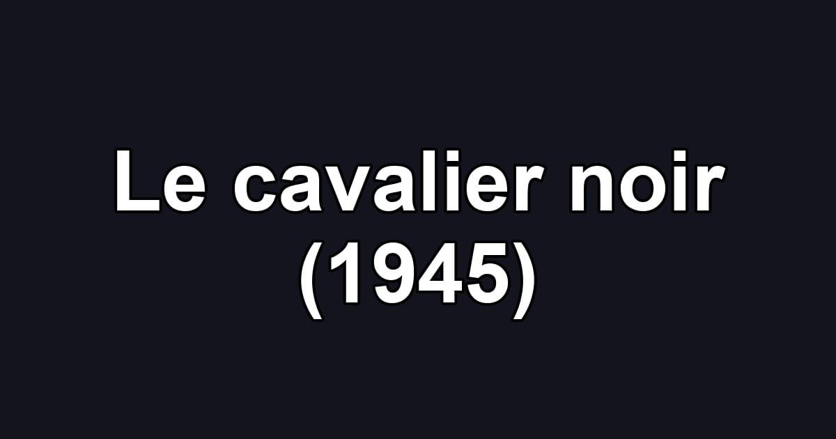 Le cavalier noir (1945)