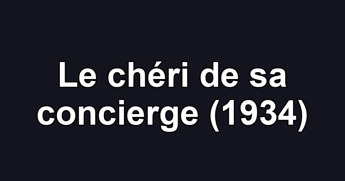 Le chéri de sa concierge (1934)