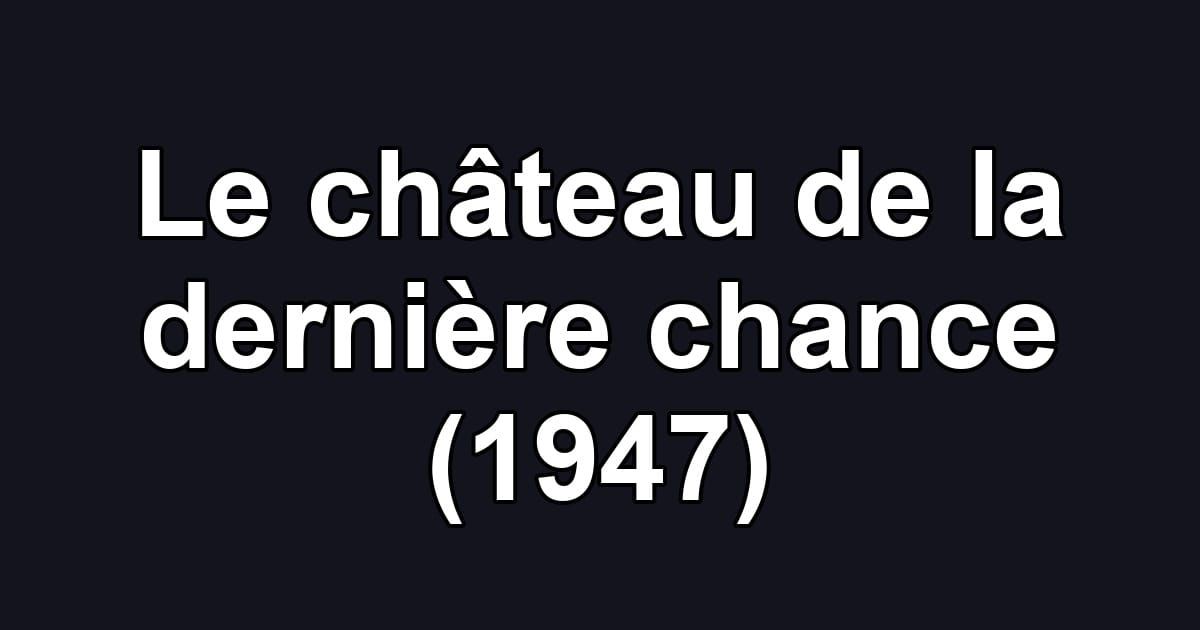 Le château de la dernière chance (1947)