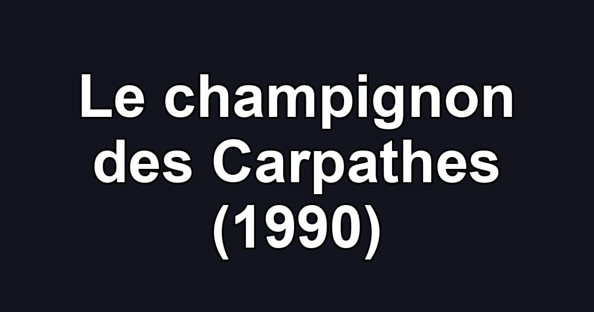 Le champignon des Carpathes (1990)
