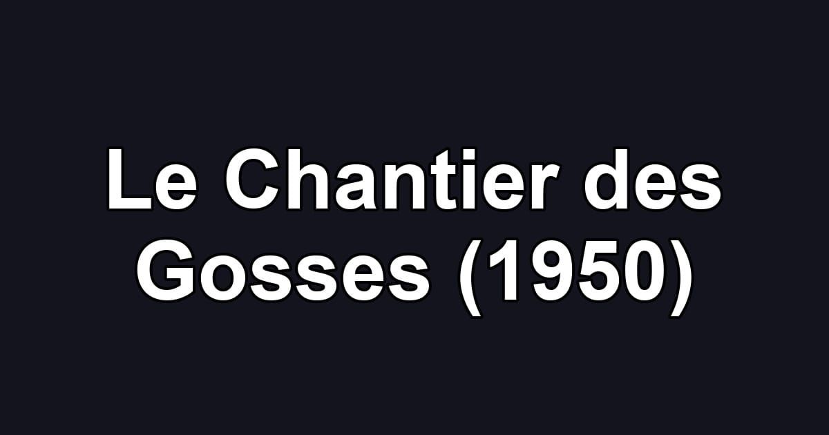 Le Chantier des Gosses (1950)