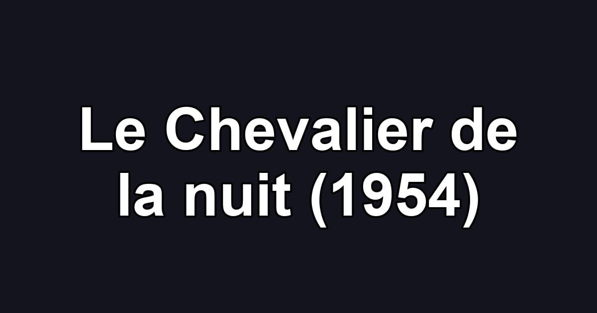 Le Chevalier de la nuit (1954)