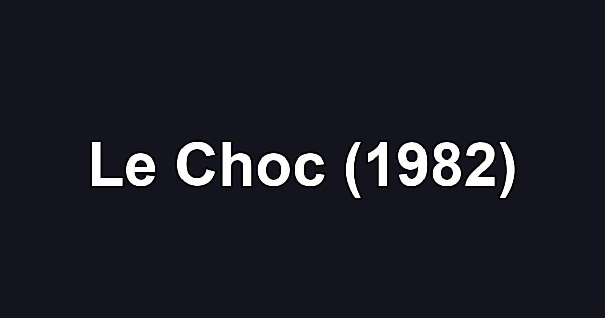 Le Choc (1982)