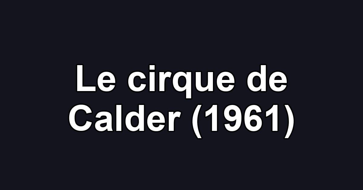 Le cirque de Calder (1961)