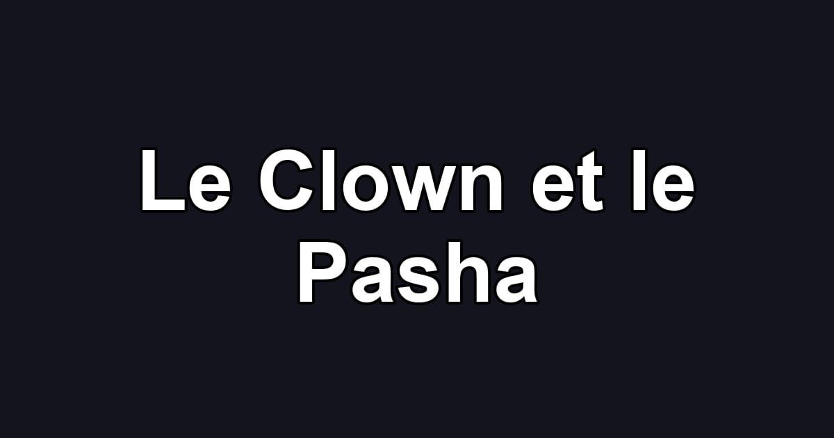 Le Clown et le Pasha