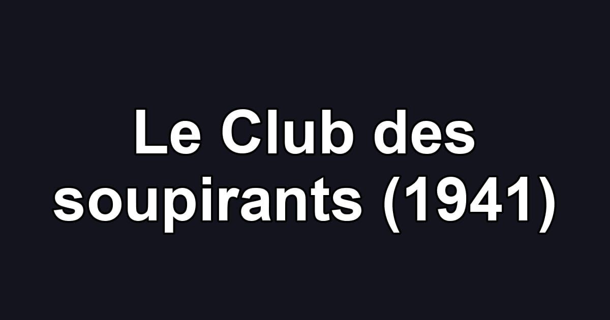 Le Club des soupirants (1941)