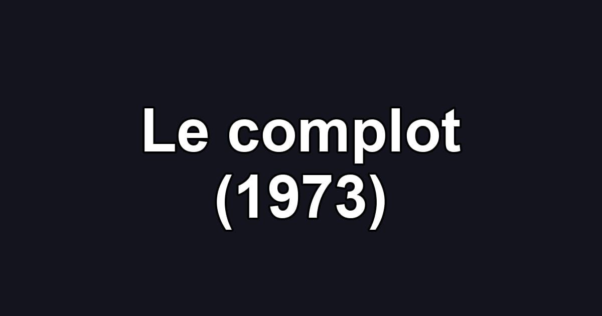 Le complot (1973)