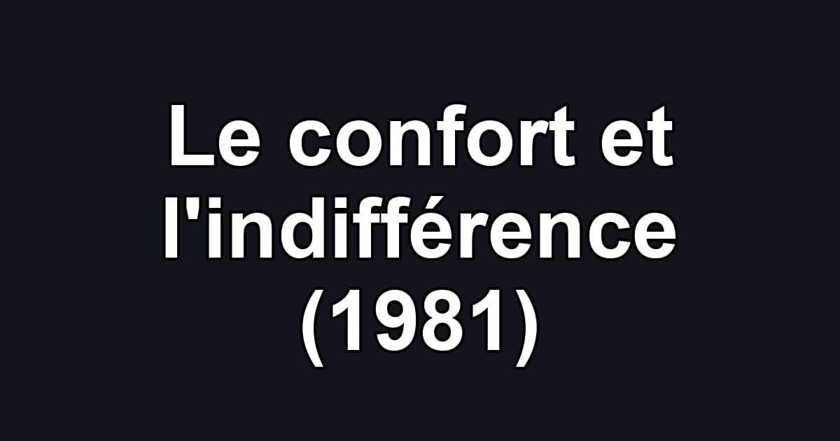 Le confort et l'indifférence (1981)