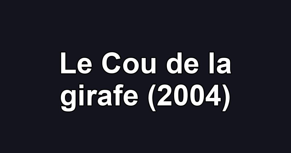 Le Cou de la girafe (2004)