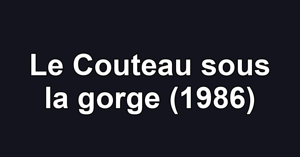 Le Couteau sous la gorge (1986)