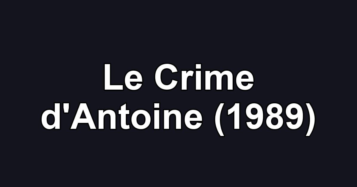 Le Crime d'Antoine (1989)