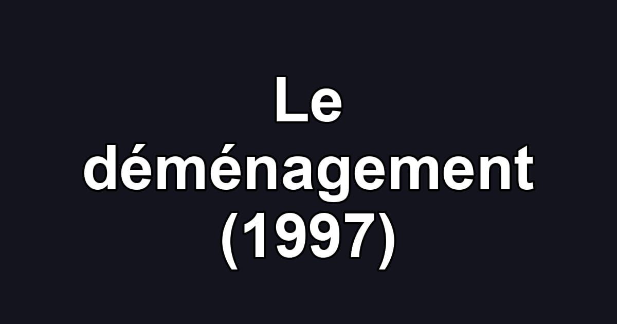 Le déménagement (1997)