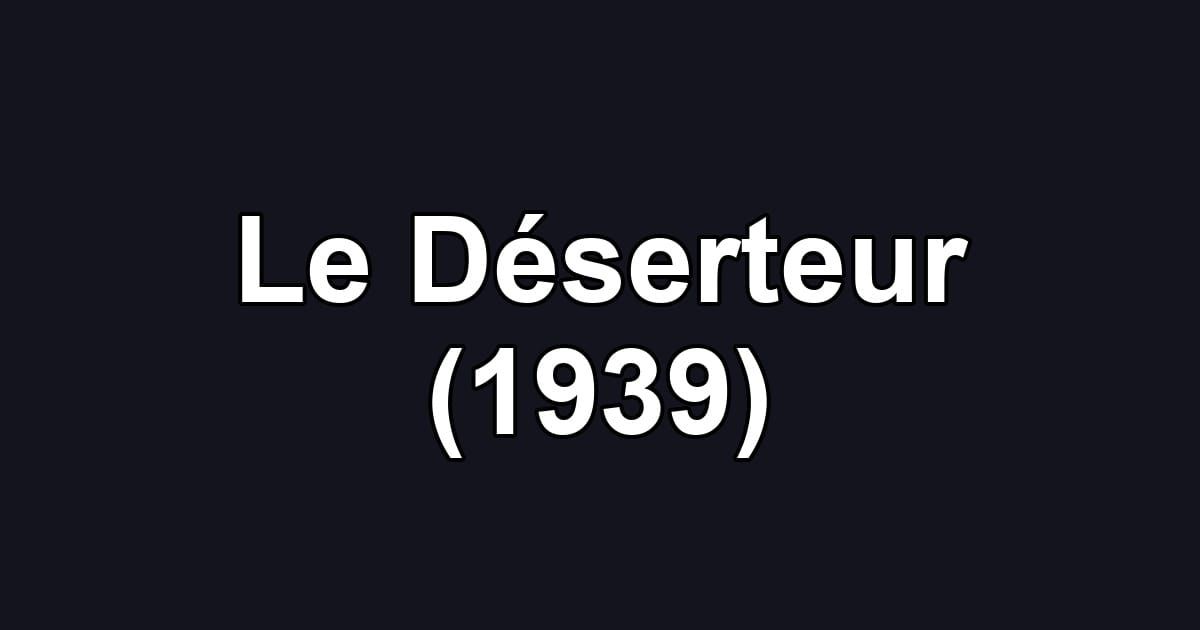 Le Déserteur (1939)
