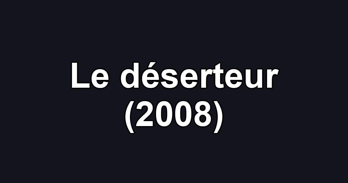 Le déserteur (2008)