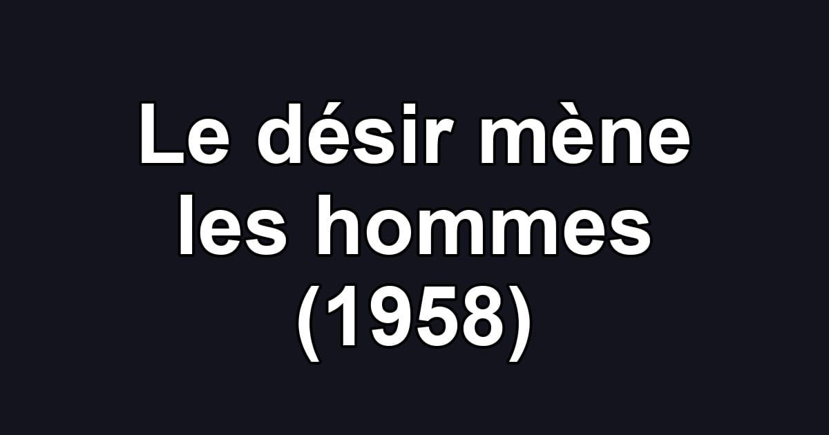 Le désir mène les hommes (1958)