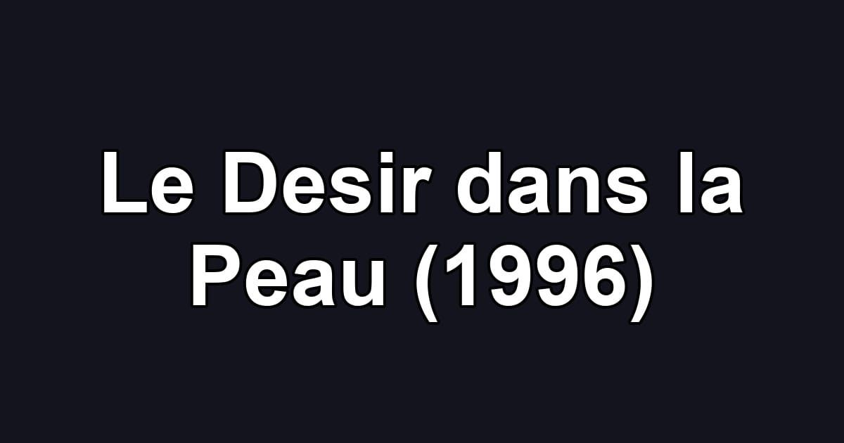 Le Desir dans la Peau (1996)