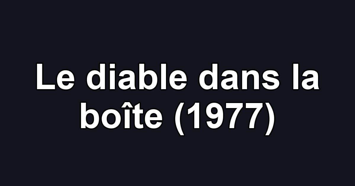 Le diable dans la boîte (1977)