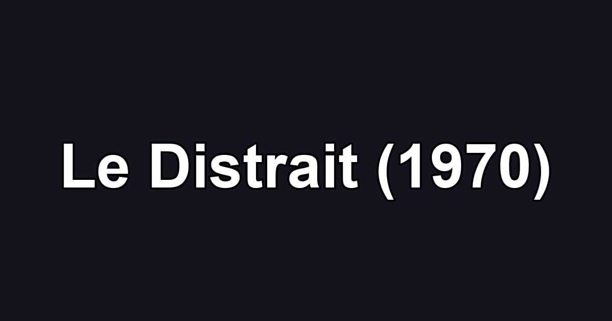 Le Distrait (1970)