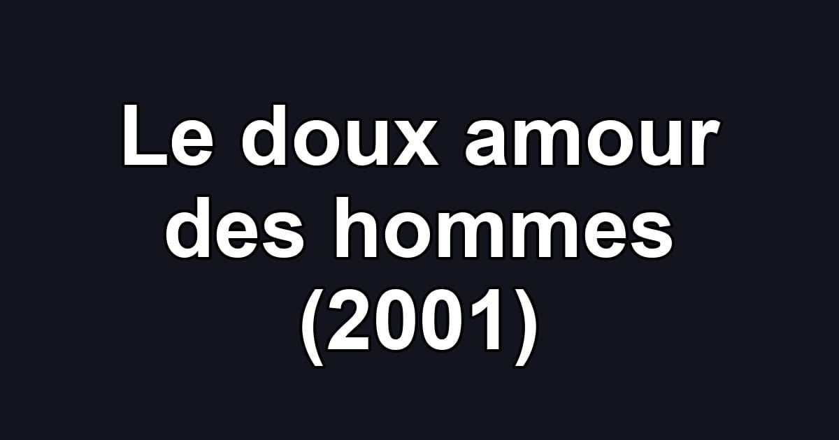 Le doux amour des hommes (2001)