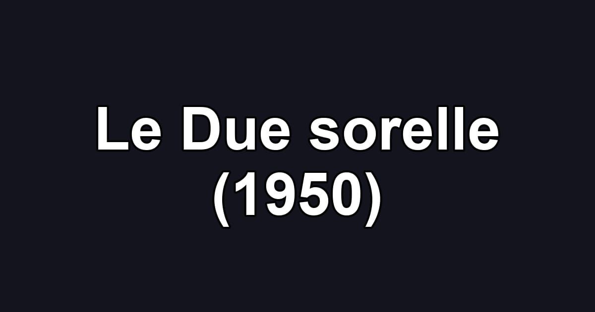 Le Due sorelle (1950)