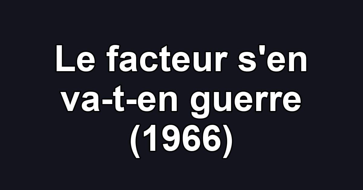 Le facteur s'en va-t-en guerre (1966)