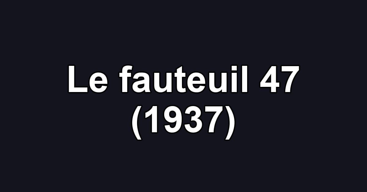 Le fauteuil 47 (1937)