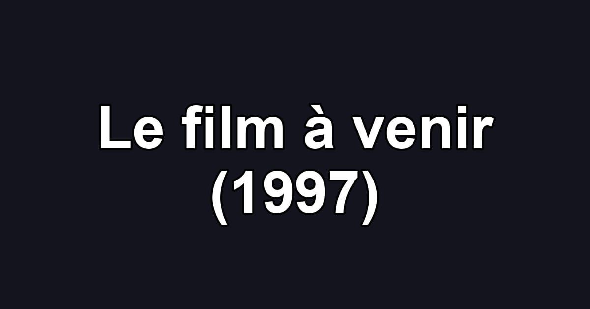 Le film à venir (1997)