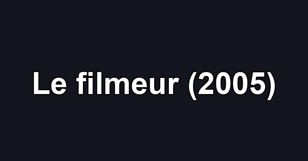 Le filmeur (2005)
