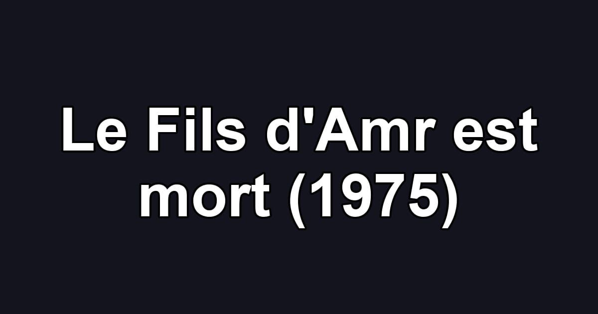 Le Fils d'Amr est mort (1975)