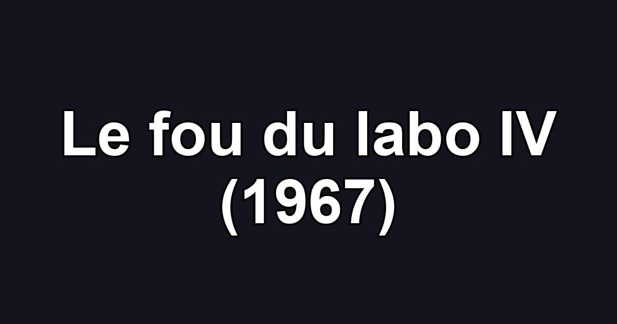 Le fou du labo IV (1967)