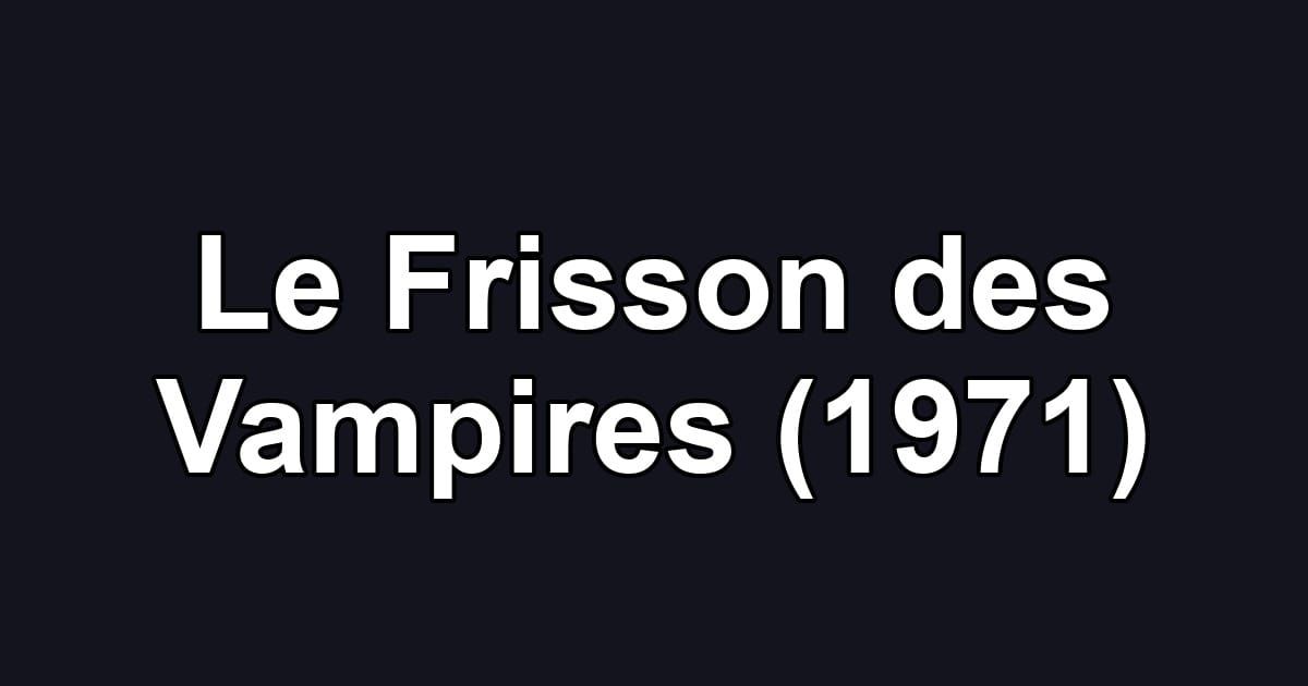 Le Frisson des Vampires (1971)