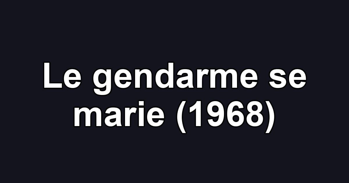 Le gendarme se marie (1968)