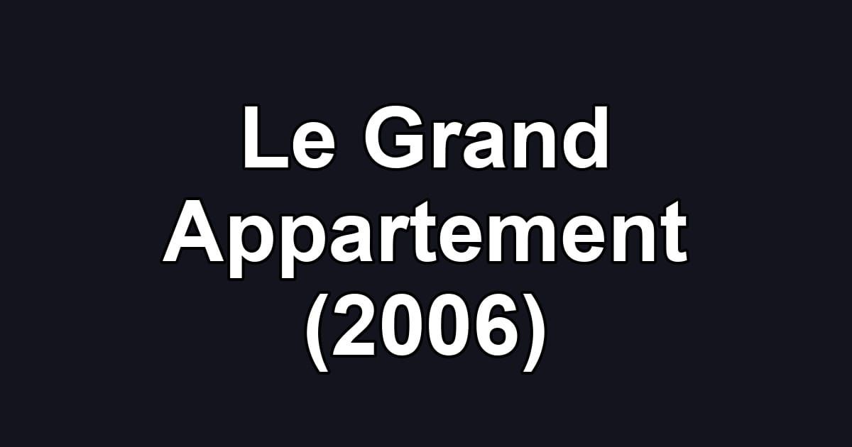 Le Grand Appartement (2006)