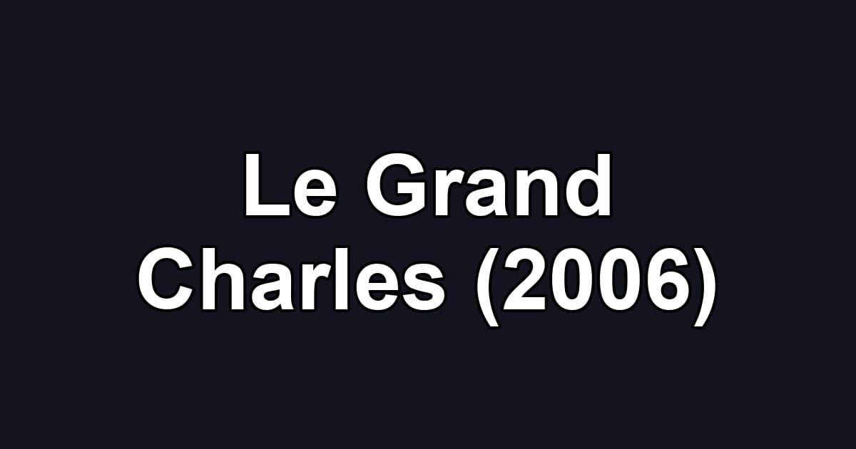 Le Grand Charles (2006)
