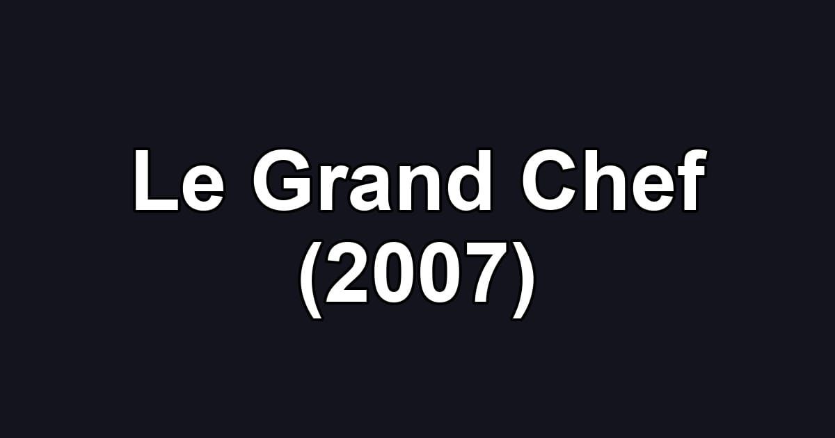 Le Grand Chef (2007)