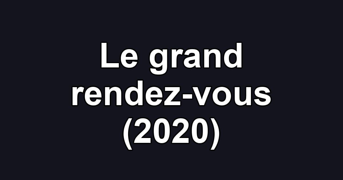 Le grand rendez-vous (2020)