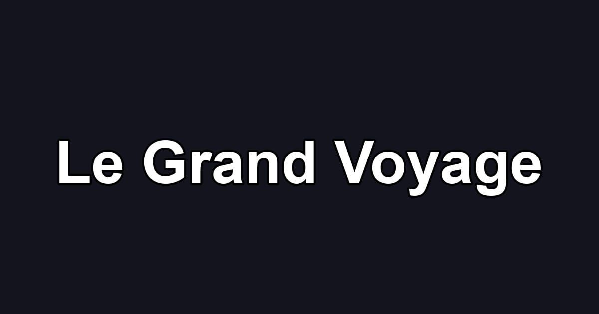 Le Grand Voyage