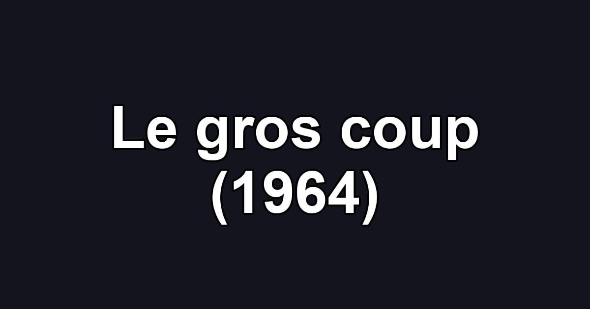 Le gros coup (1964)