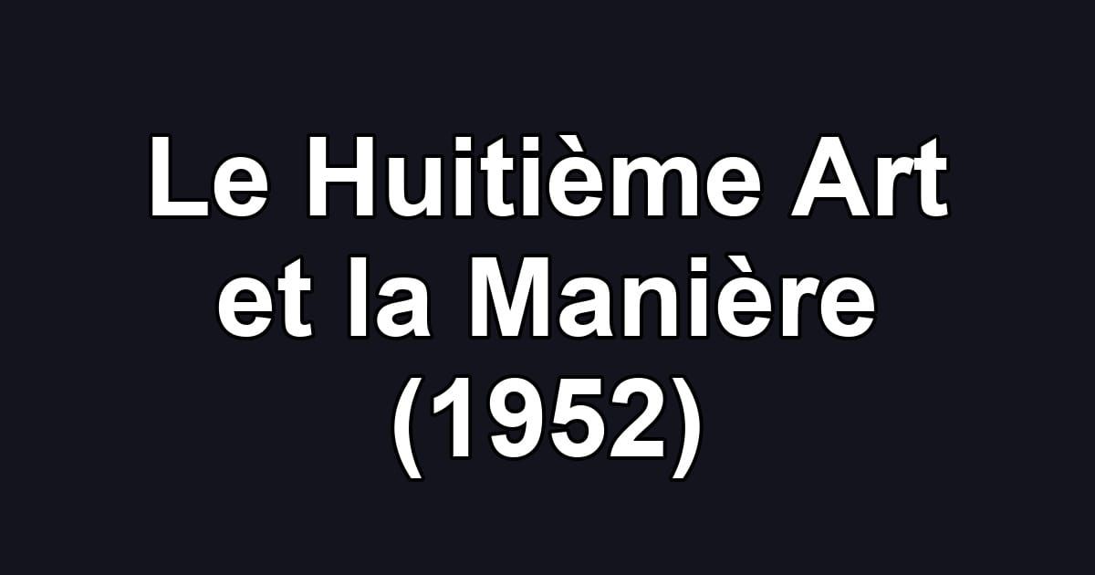 Le Huitième Art et la Manière (1952)