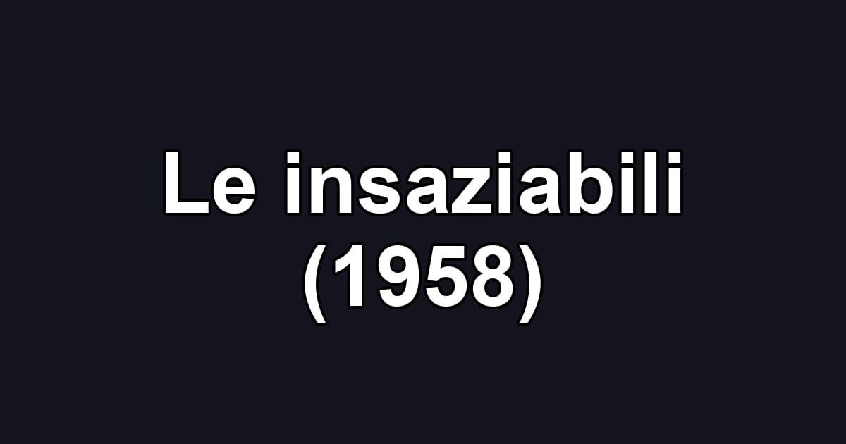 Le insaziabili (1958)