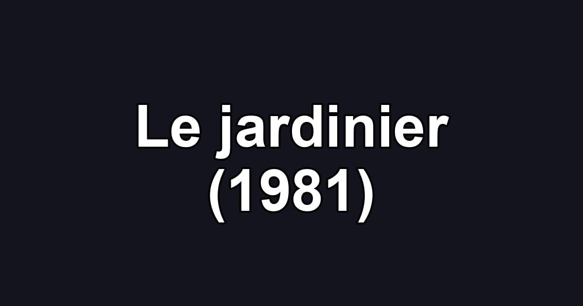 Le jardinier (1981)