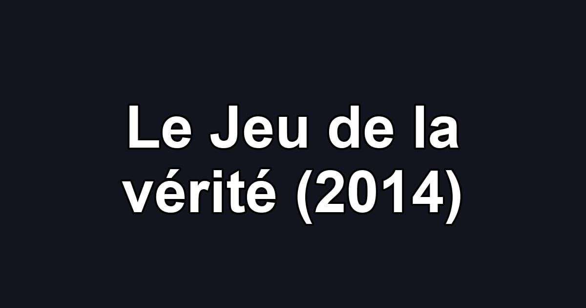 Le Jeu de la vérité (2014)