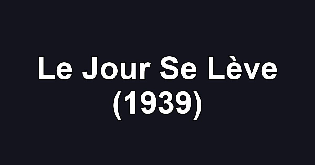 Le Jour Se Lève (1939)
