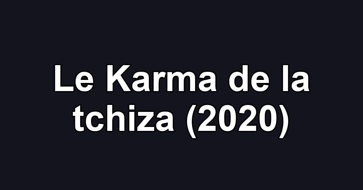 Le Karma de la tchiza (2020)