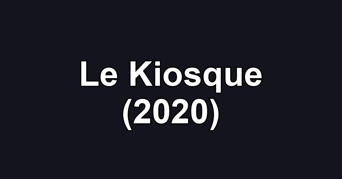 Le Kiosque (2020)