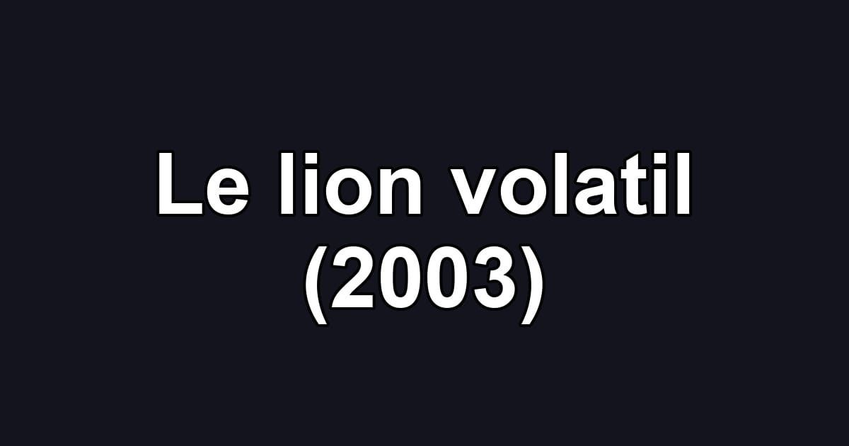 Le lion volatil (2003)