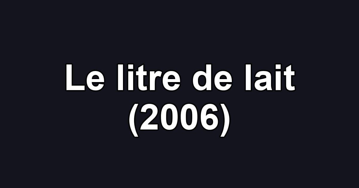 Le litre de lait (2006)