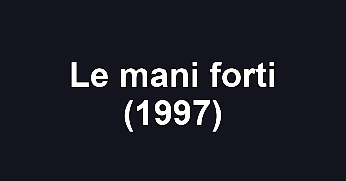 Le mani forti (1997)