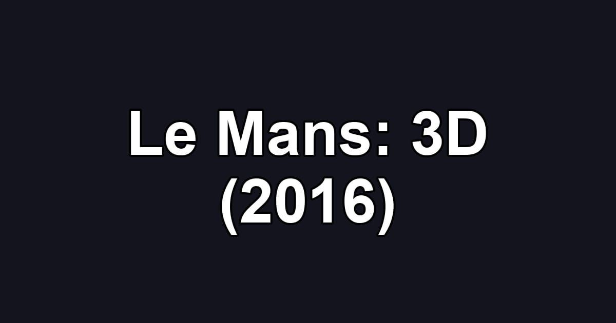 Le Mans: 3D (2016)