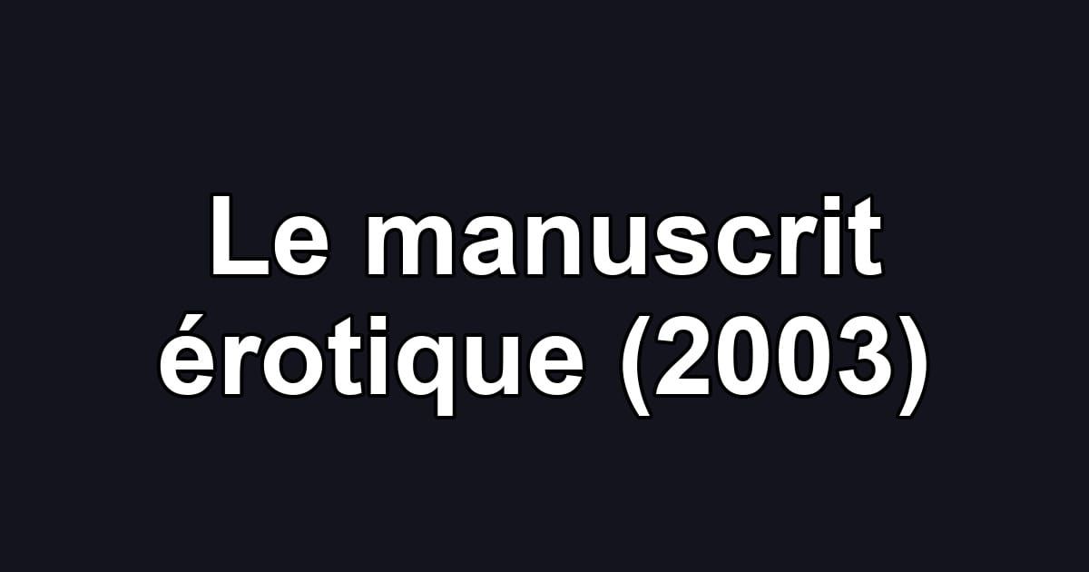 Le manuscrit érotique (2003)